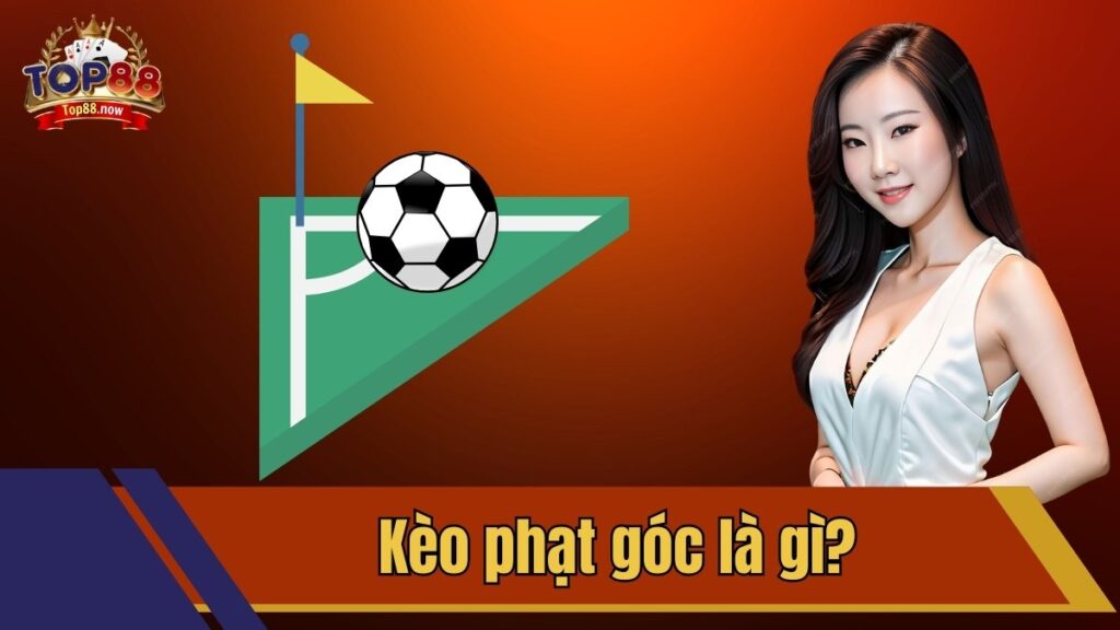 Kèo Phạt Góc Là Gì?